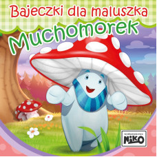 BAJECZKI DLA MALUSZKA MUCHOMOREK